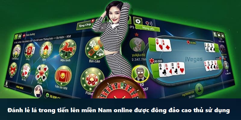 Đánh lẻ lá trong tiến lên miền Nam online được phần đông cao thủ sử dụng