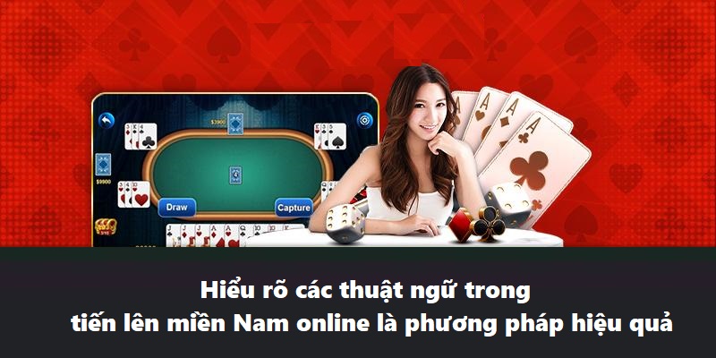 Hiểu rõ thuật ngữ trong tiến lên miền Nam online là phương pháp hiệu quả