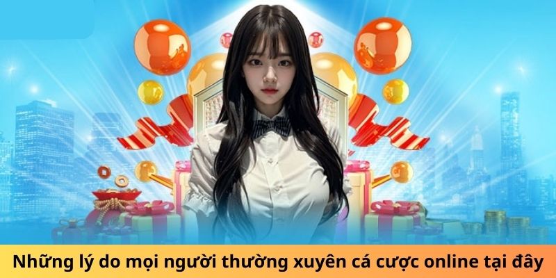 Những lý do mọi người thường xuyên Cá Cược Online tại đây