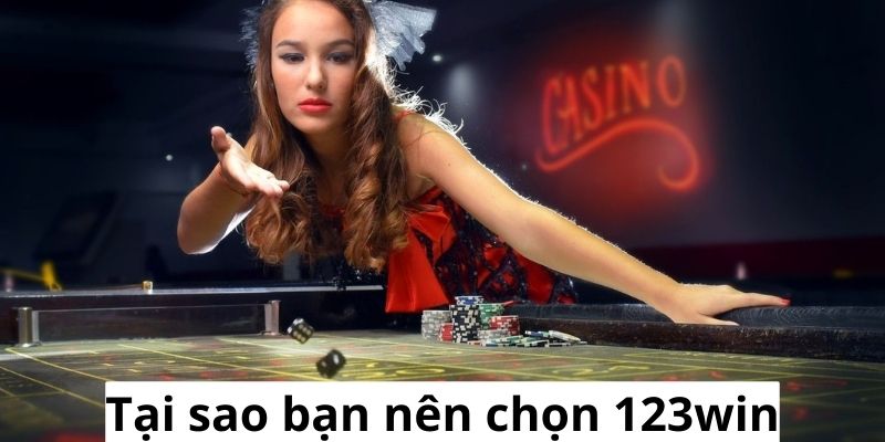 Tại sao bạn nên chọn 123win