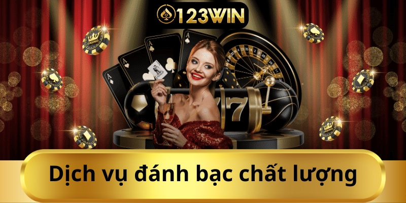 123Win mang đến dịch vụ đánh bạc vô cùng chất lượng