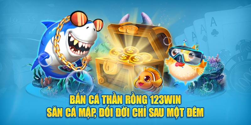 Bắn cá thần rồng 123Win