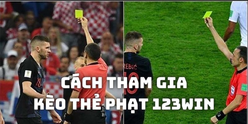 Cách tham gia cá độ kèo thẻ phạt tại123win