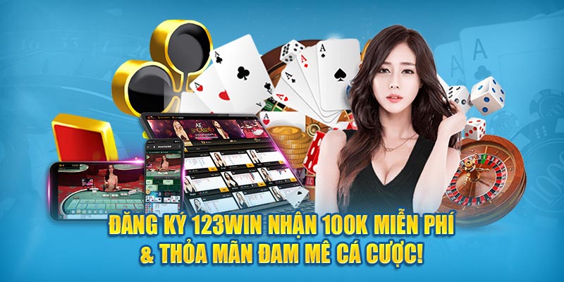 Đăng ký 123Win Nhận 100K Miễn Phí