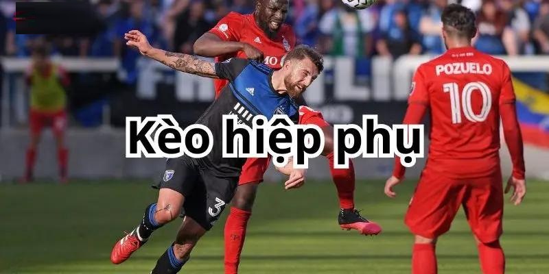 Kèo Hiệp Phụ Là Gì? Bí Kíp Bắt Kèo Chuẩn Tại 123win